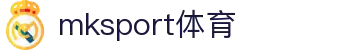 中国区|mksport体育|股份有限公司